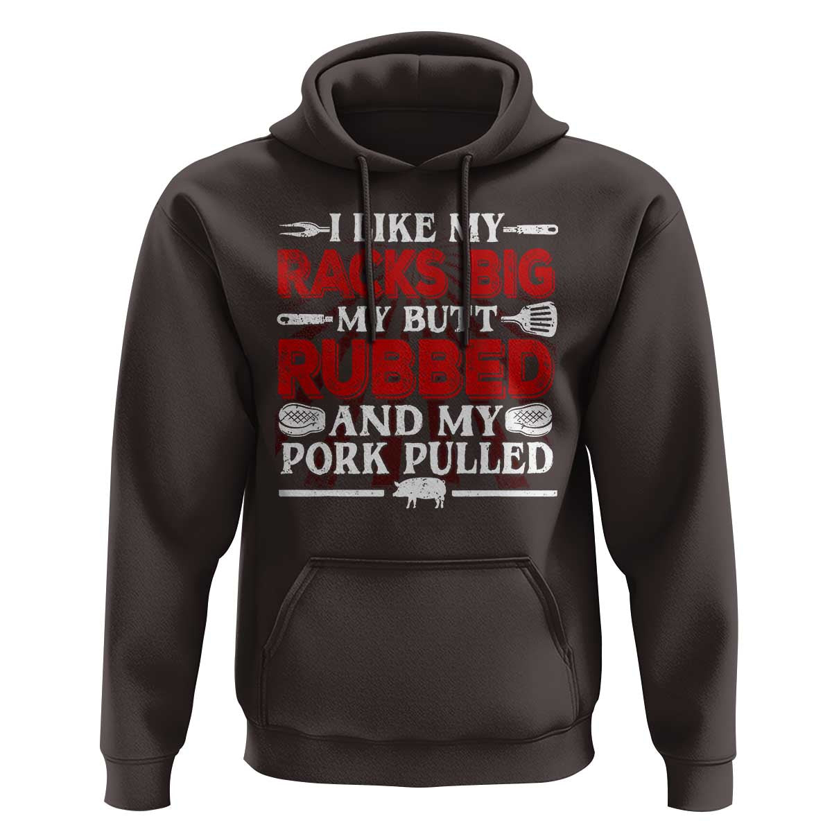 Funny BBQ Grilling Pitmaster Hoodie I Like My Racks Big My Butt Rubbed And My Pork Pulled