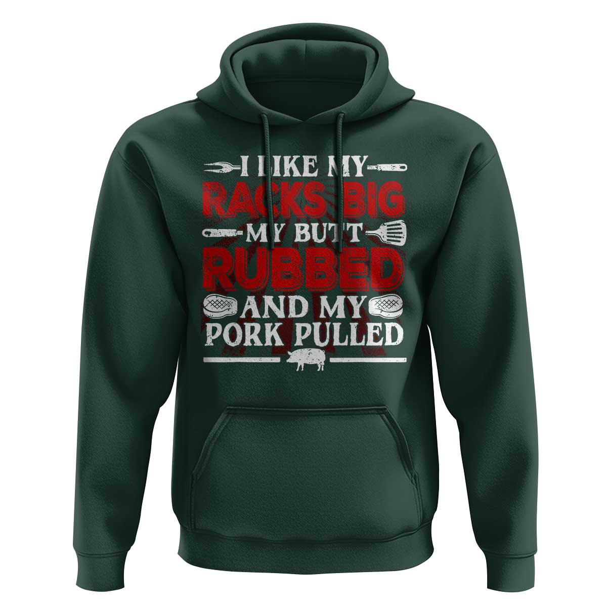 Funny BBQ Grilling Pitmaster Hoodie I Like My Racks Big My Butt Rubbed And My Pork Pulled