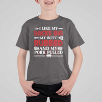 Funny BBQ Grilling Pitmaster T Shirt For Kid I Like My Racks Big My Butt Rubbed And My Pork Pulled