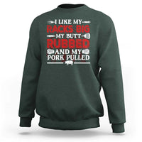 Funny BBQ Grilling Pitmaster Sweatshirt I Like My Racks Big My Butt Rubbed And My Pork Pulled