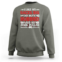 Funny BBQ Grilling Pitmaster Sweatshirt I Like My Racks Big My Butt Rubbed And My Pork Pulled