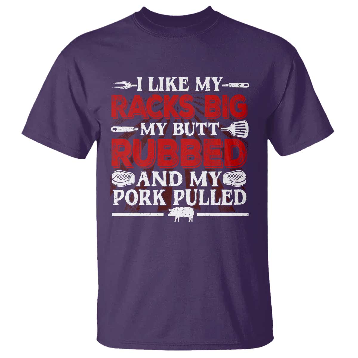 Funny BBQ Grilling Pitmaster T Shirt I Like My Racks Big My Butt Rubbed And My Pork Pulled - Wonder Print Shop