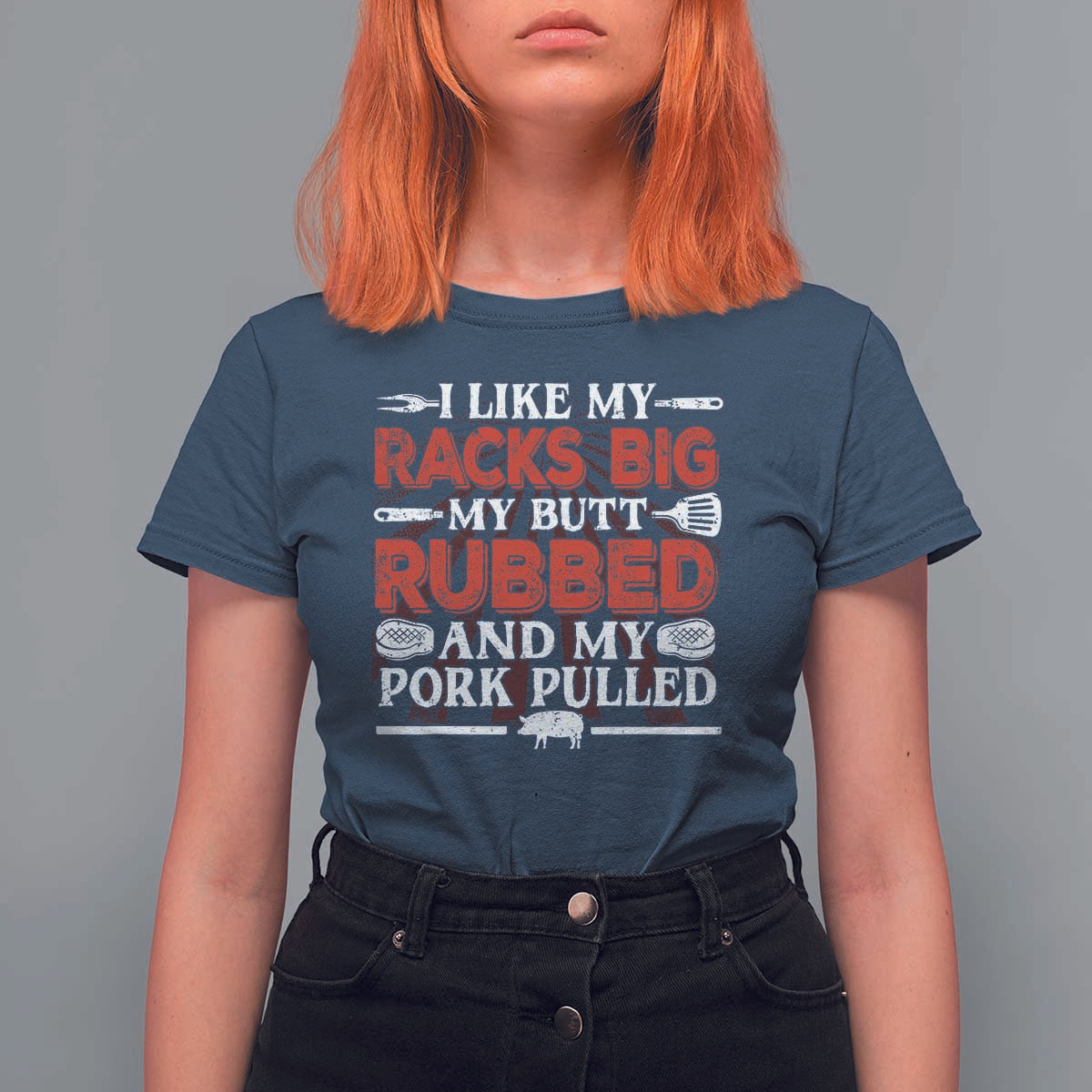 Funny BBQ Grilling Pitmaster T Shirt For Women I Like My Racks Big My Butt Rubbed And My Pork Pulled - Wonder Print Shop