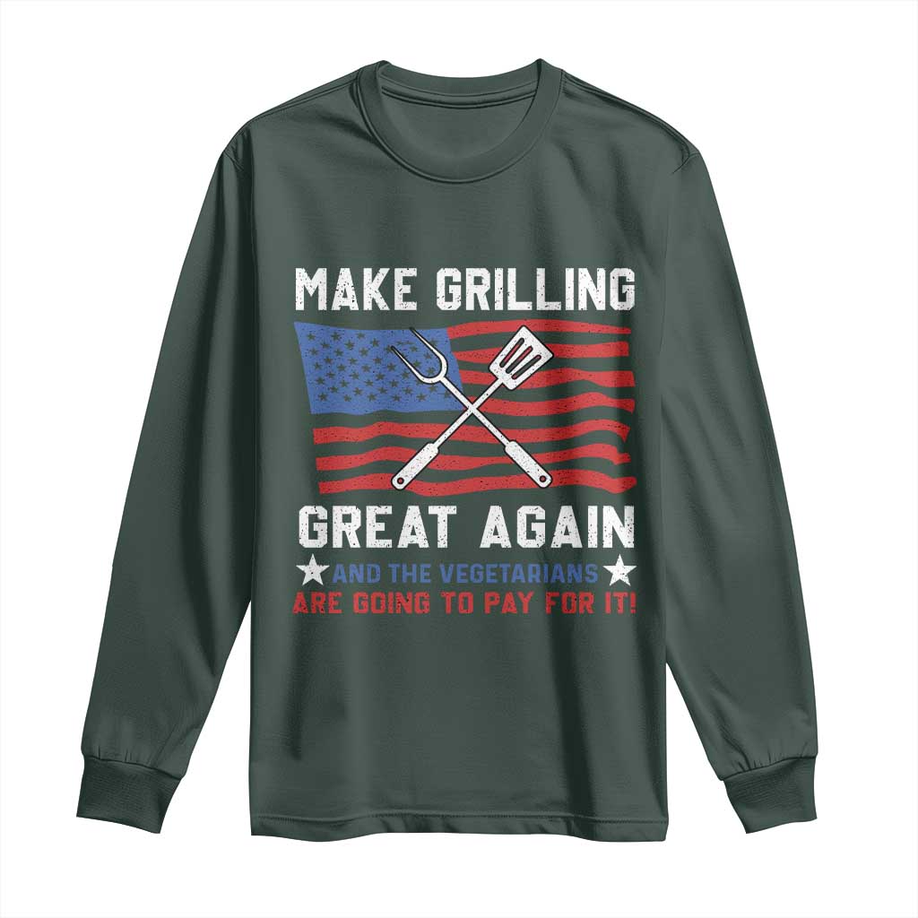 Funny BBQ Lover Long Sleeve Shirt Make Grilling Great Again And The Vegetarians Are Going To Pay For It