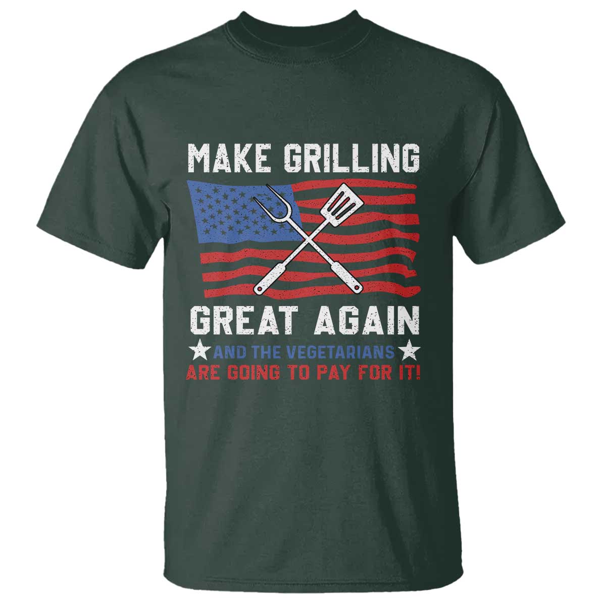 Funny BBQ Lover T Shirt Make Grilling Great Again And The Vegetarians Are Going To Pay For It - Wonder Print Shop