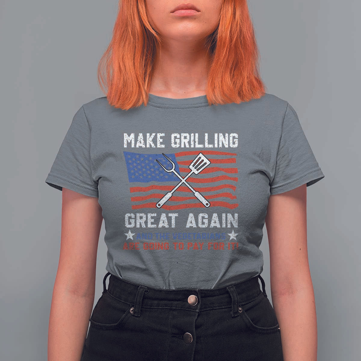 Funny BBQ Lover T Shirt For Women Make Grilling Great Again And The Vegetarians Are Going To Pay For It - Wonder Print Shop