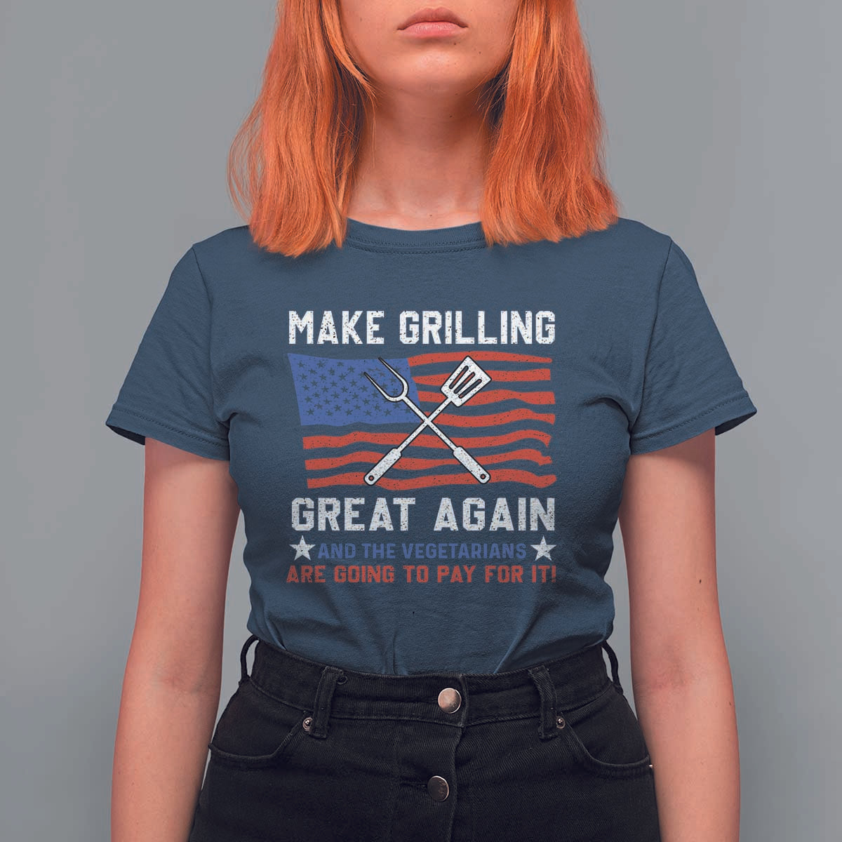 Funny BBQ Lover T Shirt For Women Make Grilling Great Again And The Vegetarians Are Going To Pay For It - Wonder Print Shop