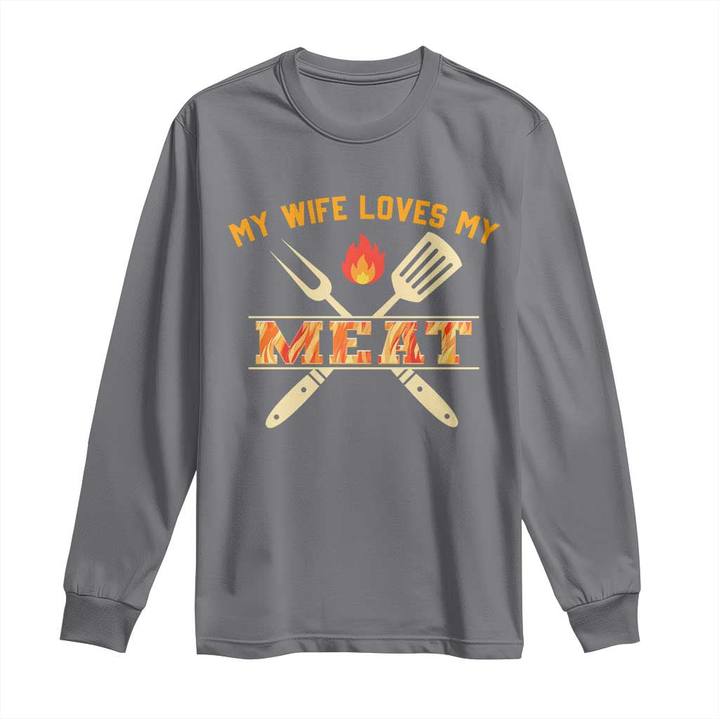 Funny BBQ Grilling Pitmaster Long Sleeve Shirt My Wife Loves My Meat
