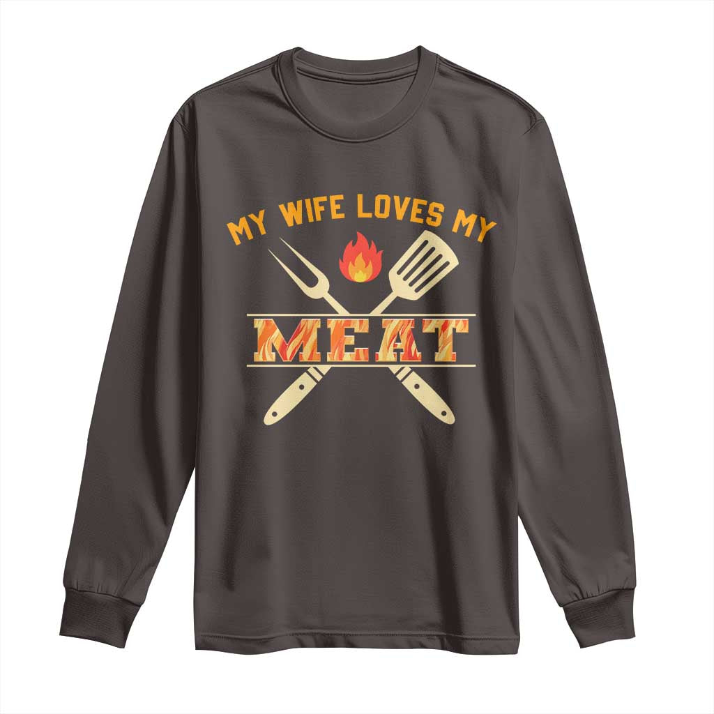 Funny BBQ Grilling Pitmaster Long Sleeve Shirt My Wife Loves My Meat