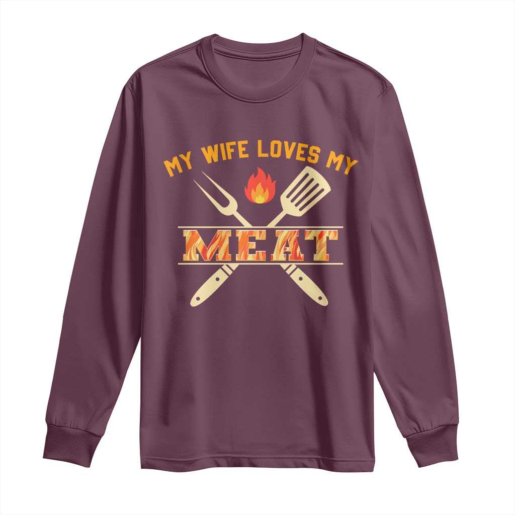 Funny BBQ Grilling Pitmaster Long Sleeve Shirt My Wife Loves My Meat