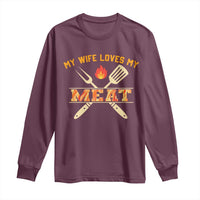 Funny BBQ Grilling Pitmaster Long Sleeve Shirt My Wife Loves My Meat