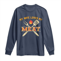Funny BBQ Grilling Pitmaster Long Sleeve Shirt My Wife Loves My Meat