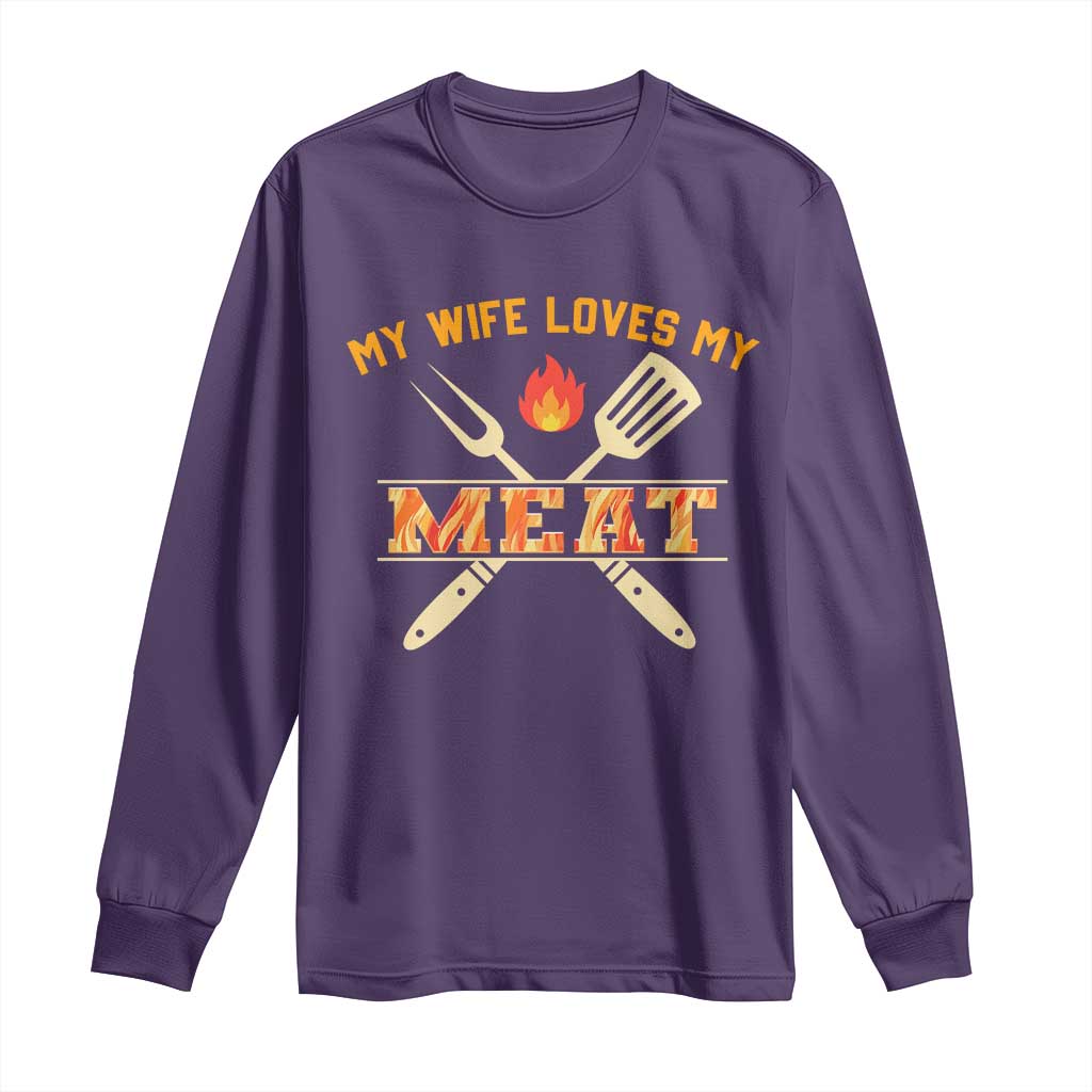 Funny BBQ Grilling Pitmaster Long Sleeve Shirt My Wife Loves My Meat