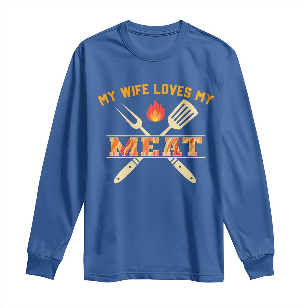 Funny BBQ Grilling Pitmaster Long Sleeve Shirt My Wife Loves My Meat