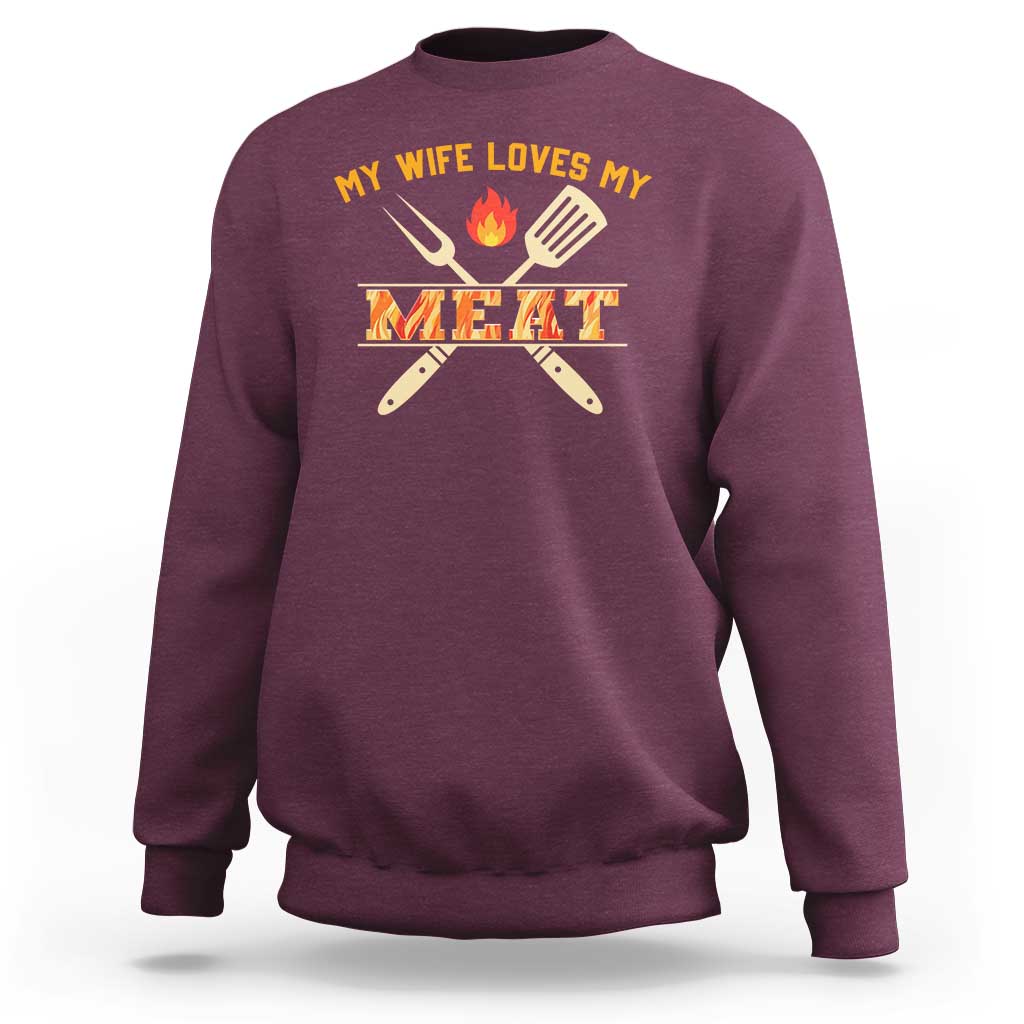 Funny BBQ Grilling Pitmaster Sweatshirt My Wife Loves My Meat