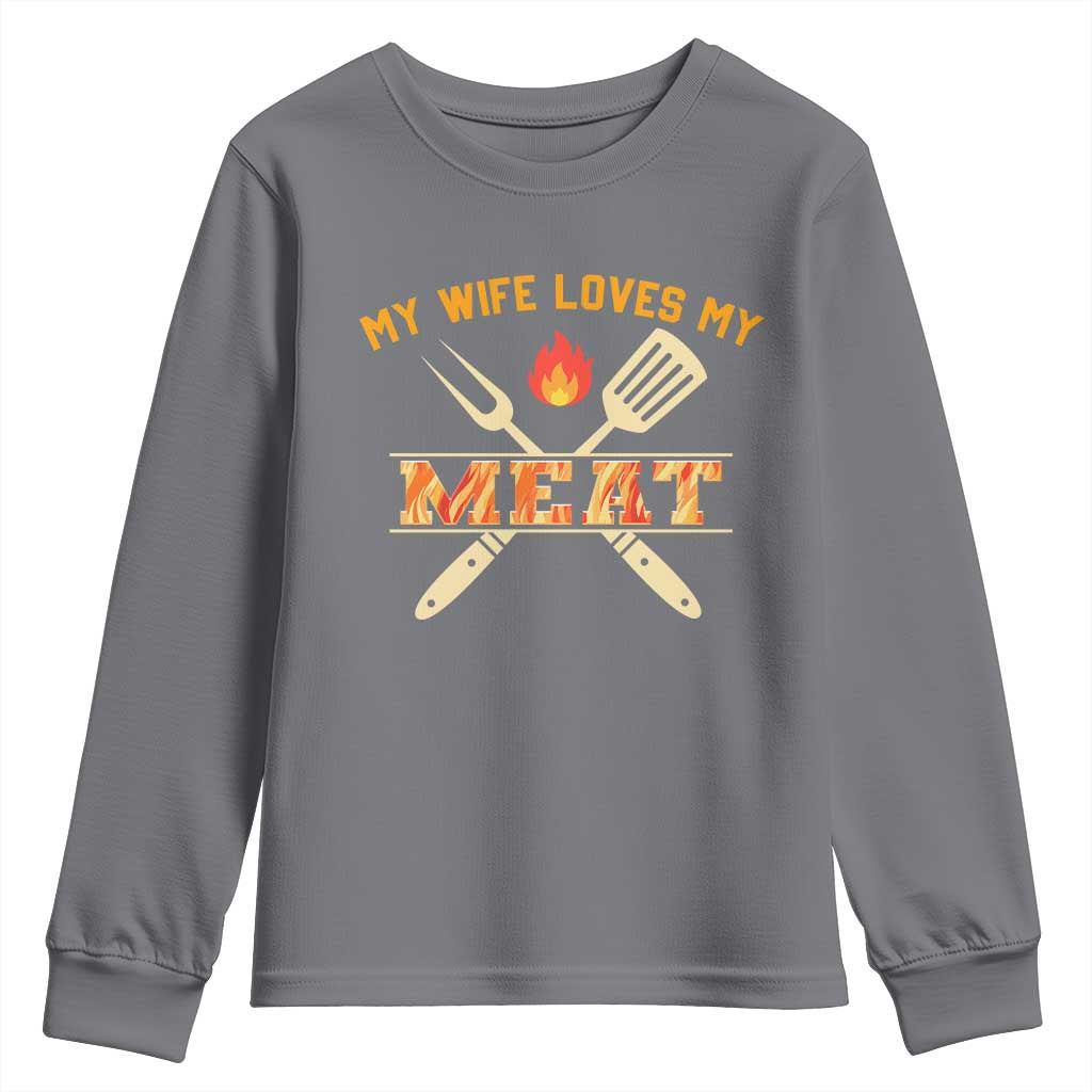 Funny BBQ Grilling Pitmaster Youth Sweatshirt My Wife Loves My Meat