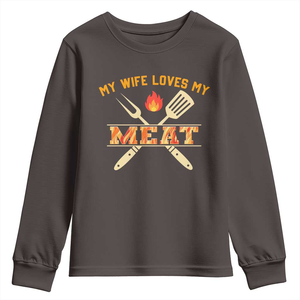 Funny BBQ Grilling Pitmaster Youth Sweatshirt My Wife Loves My Meat