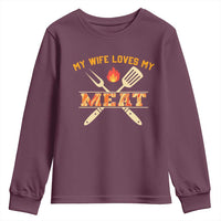 Funny BBQ Grilling Pitmaster Youth Sweatshirt My Wife Loves My Meat