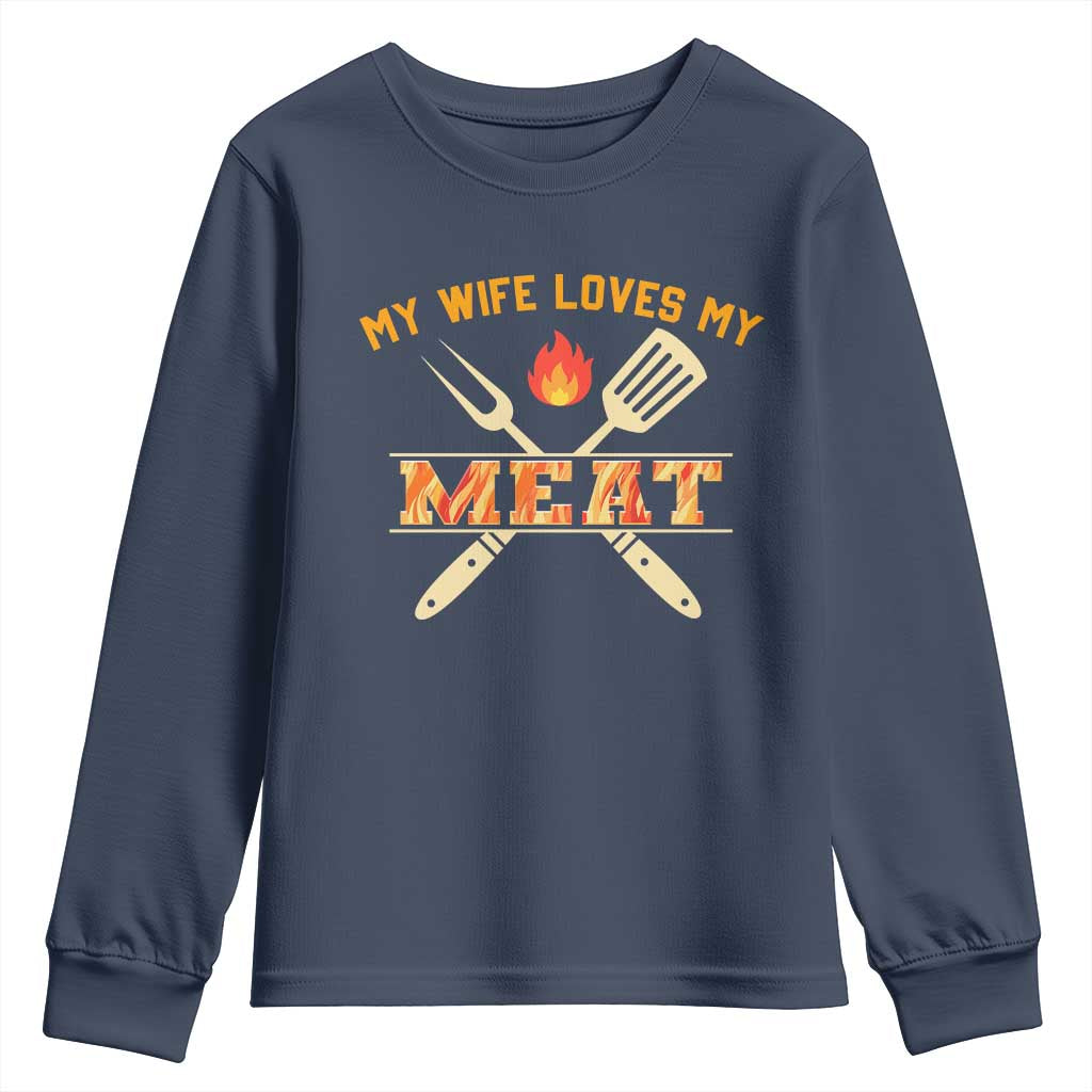 Funny BBQ Grilling Pitmaster Youth Sweatshirt My Wife Loves My Meat
