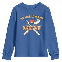Funny BBQ Grilling Pitmaster Youth Sweatshirt My Wife Loves My Meat