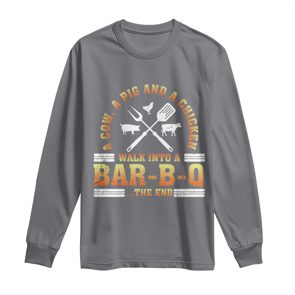 Funny BBQ Lover Long Sleeve Shirt A Cow A Pig And A Chicken Walk Into A Bar B Q Barbecue Pitmaster