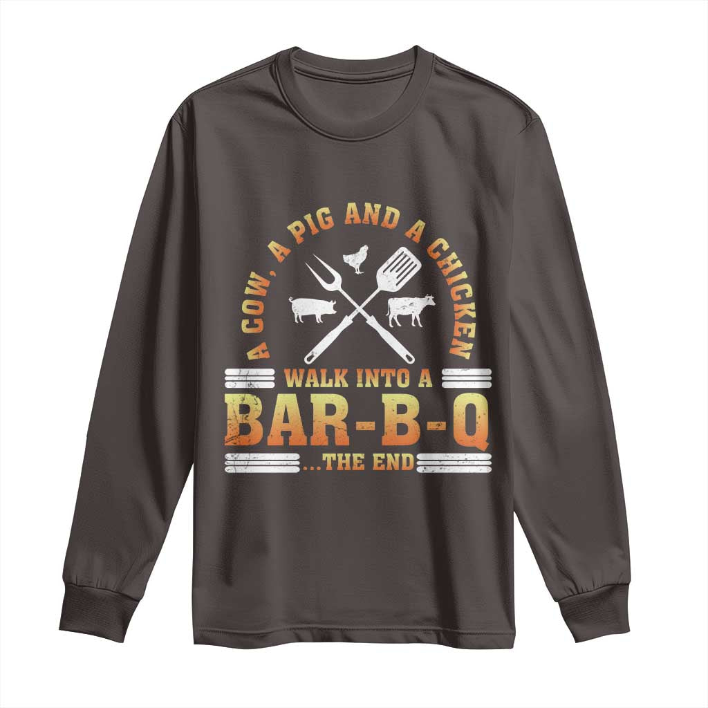 Funny BBQ Lover Long Sleeve Shirt A Cow A Pig And A Chicken Walk Into A Bar B Q Barbecue Pitmaster