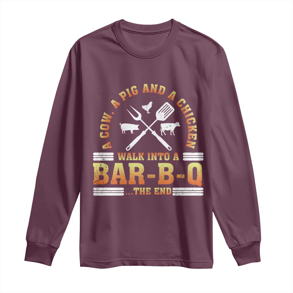 Funny BBQ Lover Long Sleeve Shirt A Cow A Pig And A Chicken Walk Into A Bar B Q Barbecue Pitmaster
