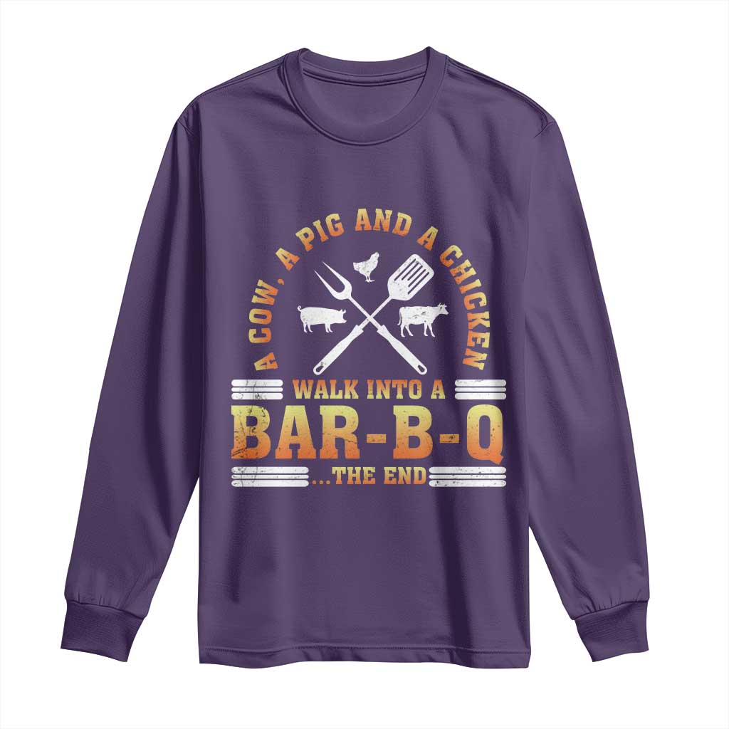 Funny BBQ Lover Long Sleeve Shirt A Cow A Pig And A Chicken Walk Into A Bar B Q Barbecue Pitmaster