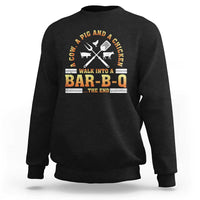Funny BBQ Lover Sweatshirt A Cow A Pig And A Chicken Walk Into A Bar B Q Barbecue Pitmaster