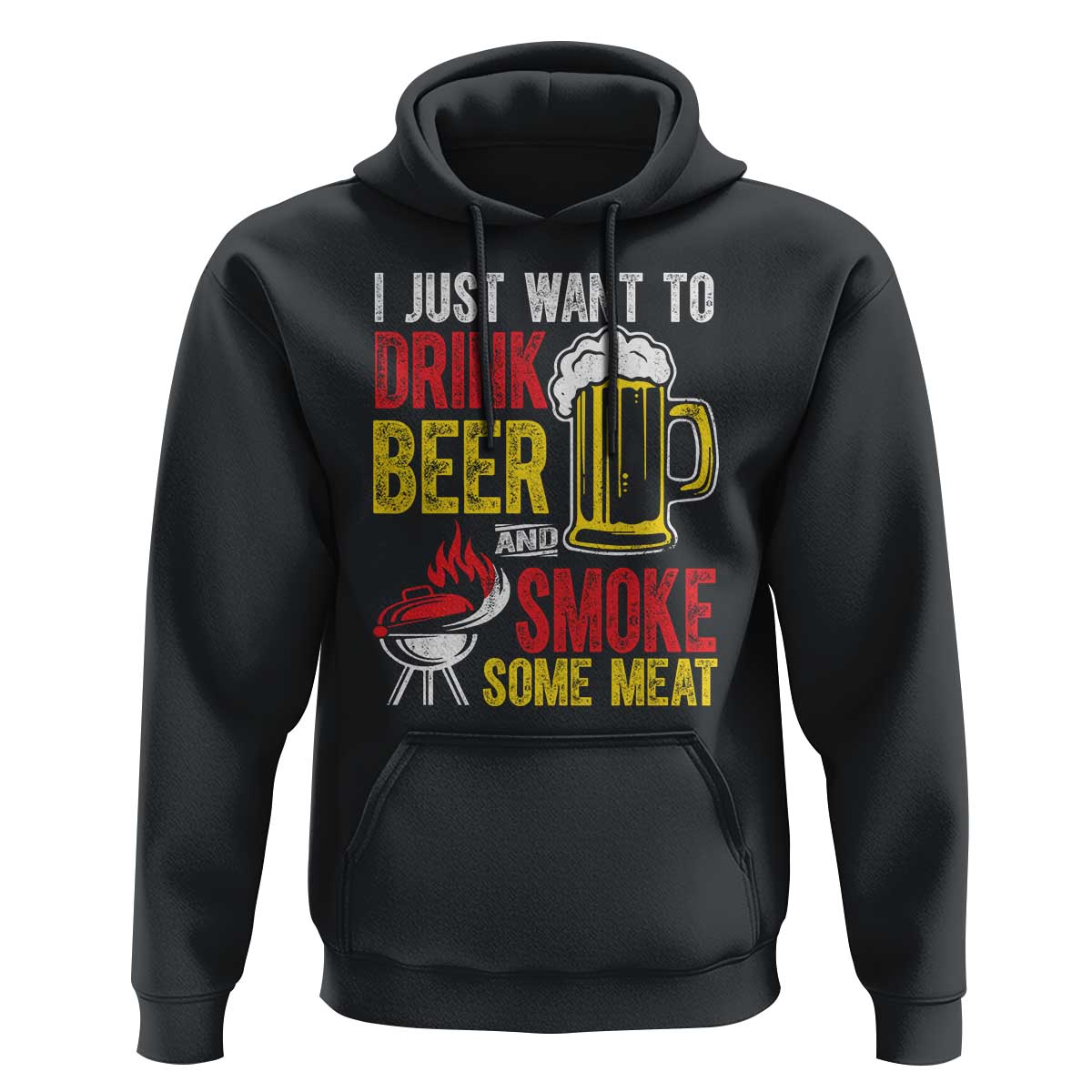 Funny BBQ Beer Lover Hoodie Just Want To Drink Beer And Smoke Some Meat