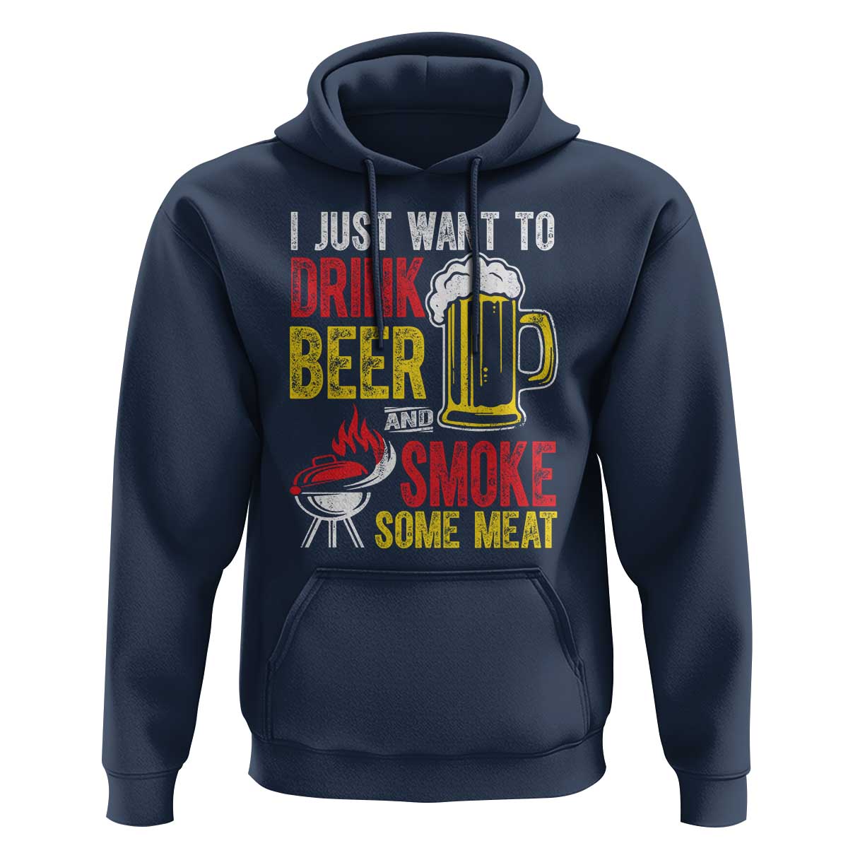 Funny BBQ Beer Lover Hoodie Just Want To Drink Beer And Smoke Some Meat