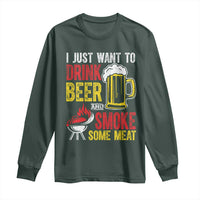 Funny BBQ Beer Lover Long Sleeve Shirt Just Want To Drink Beer And Smoke Some Meat