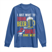 Funny BBQ Beer Lover Long Sleeve Shirt Just Want To Drink Beer And Smoke Some Meat