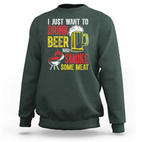 Funny BBQ Beer Lover Sweatshirt Just Want To Drink Beer And Smoke Some Meat