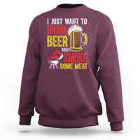 Funny BBQ Beer Lover Sweatshirt Just Want To Drink Beer And Smoke Some Meat