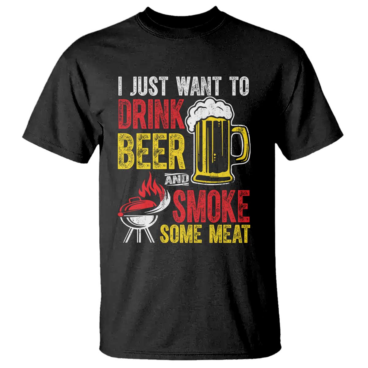 Funny BBQ Beer Lover T Shirt Just Want To Drink Beer And Smoke Some Meat - Wonder Print Shop