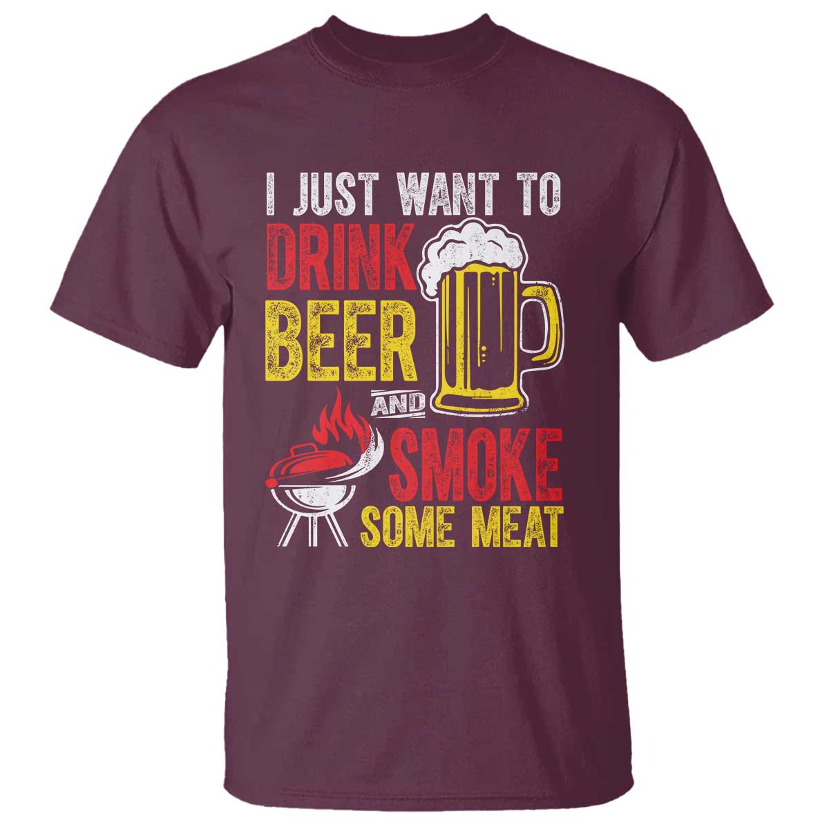 Funny BBQ Beer Lover T Shirt Just Want To Drink Beer And Smoke Some Meat - Wonder Print Shop