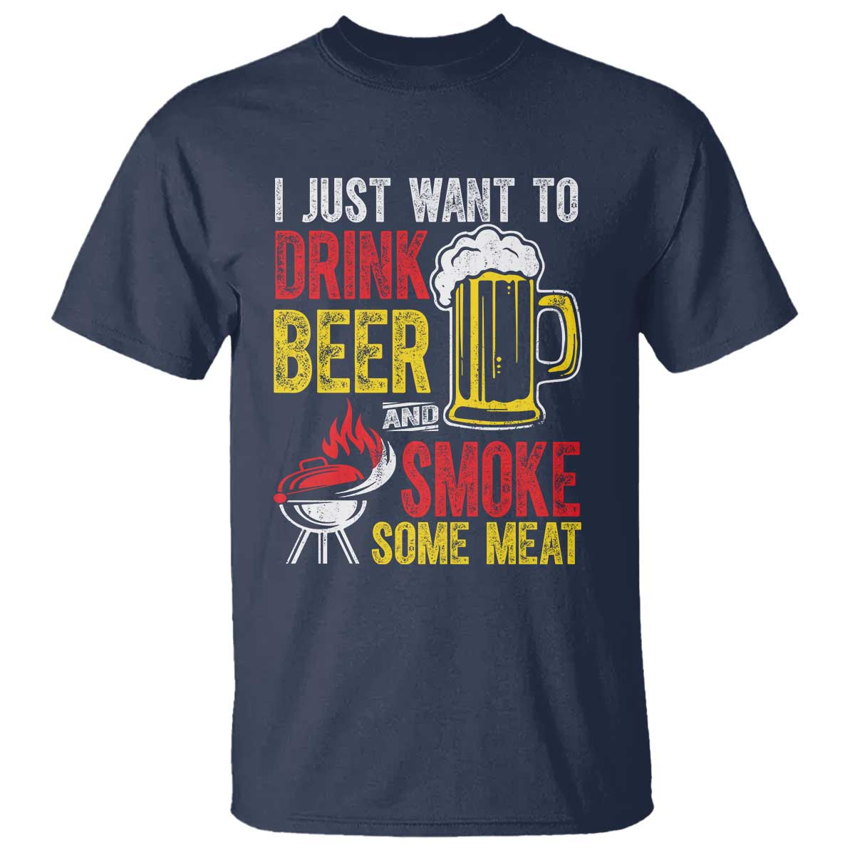 Funny BBQ Beer Lover T Shirt Just Want To Drink Beer And Smoke Some Meat - Wonder Print Shop