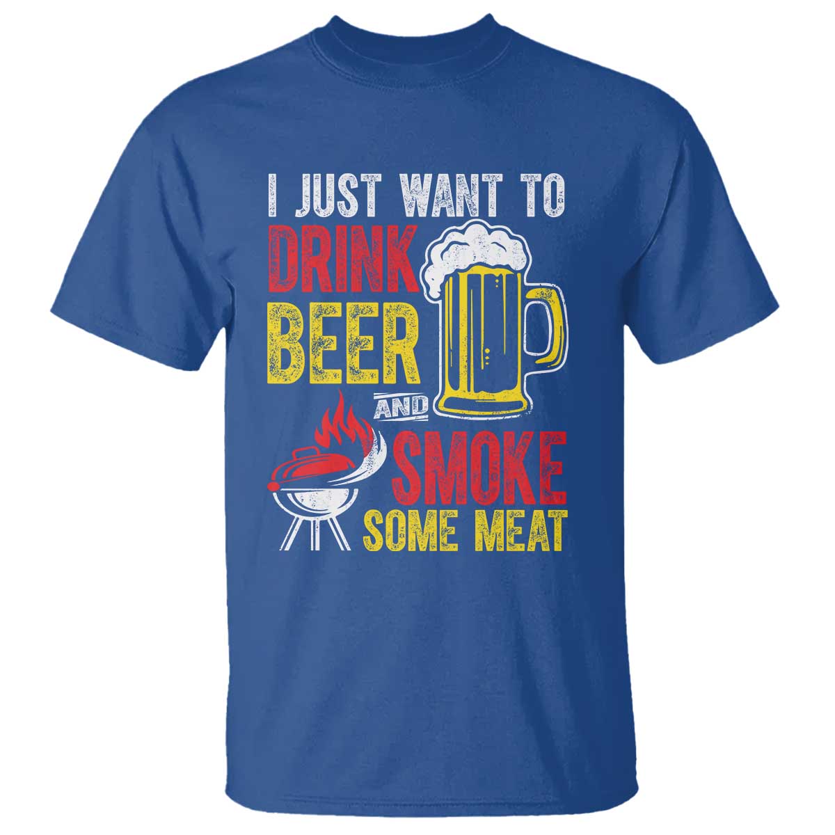 Funny BBQ Beer Lover T Shirt Just Want To Drink Beer And Smoke Some Meat - Wonder Print Shop