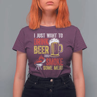 Funny BBQ Beer Lover T Shirt For Women Just Want To Drink Beer And Smoke Some Meat - Wonder Print Shop