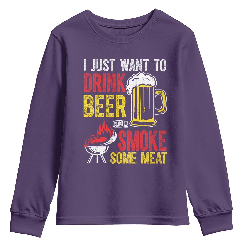 Funny BBQ Beer Lover Youth Sweatshirt Just Want To Drink Beer And Smoke Some Meat
