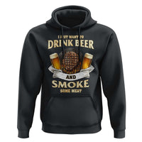 Funny BBQ Beer Lover Hoodie Just Want To Drink Beer And Smoke Some Meat Beefsteak
