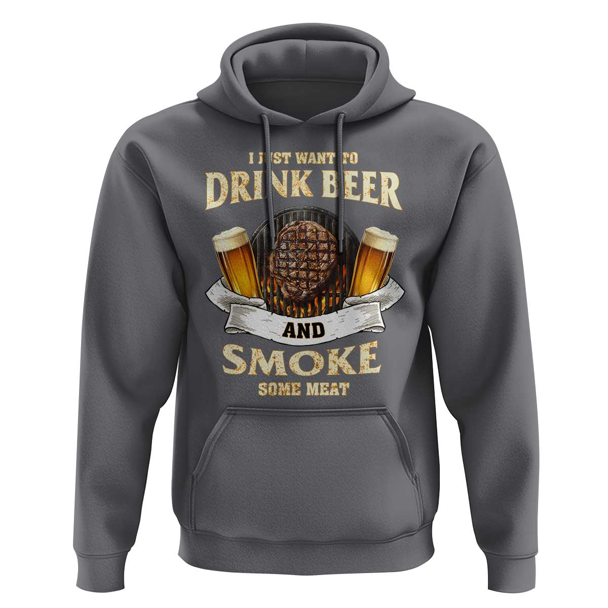Funny BBQ Beer Lover Hoodie Just Want To Drink Beer And Smoke Some Meat Beefsteak