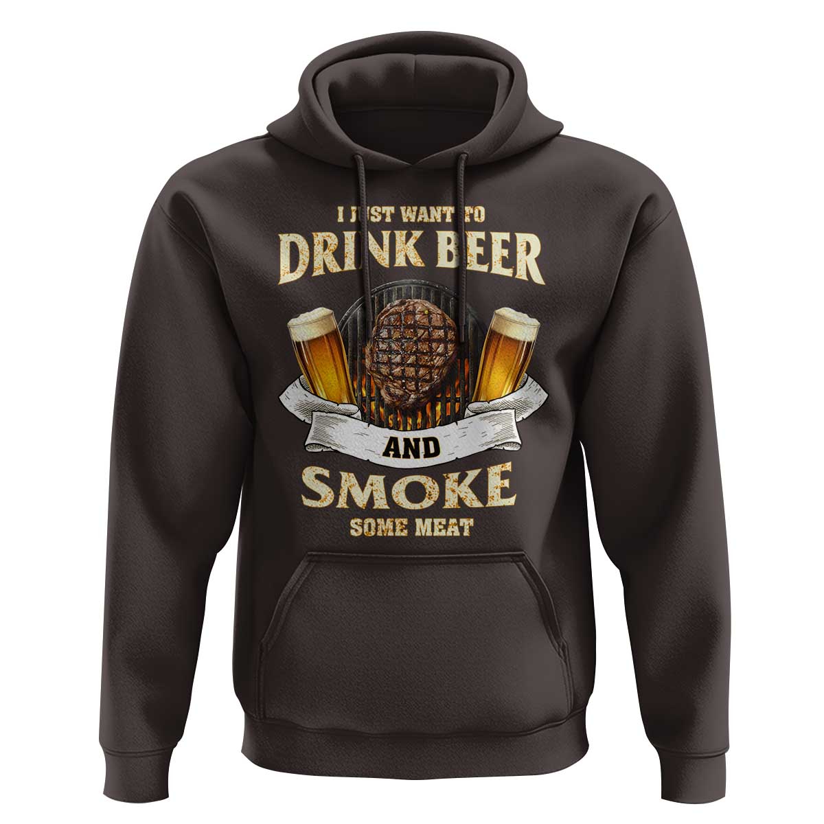 Funny BBQ Beer Lover Hoodie Just Want To Drink Beer And Smoke Some Meat Beefsteak