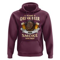 Funny BBQ Beer Lover Hoodie Just Want To Drink Beer And Smoke Some Meat Beefsteak