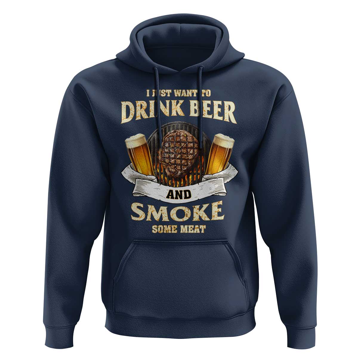 Funny BBQ Beer Lover Hoodie Just Want To Drink Beer And Smoke Some Meat Beefsteak