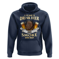 Funny BBQ Beer Lover Hoodie Just Want To Drink Beer And Smoke Some Meat Beefsteak