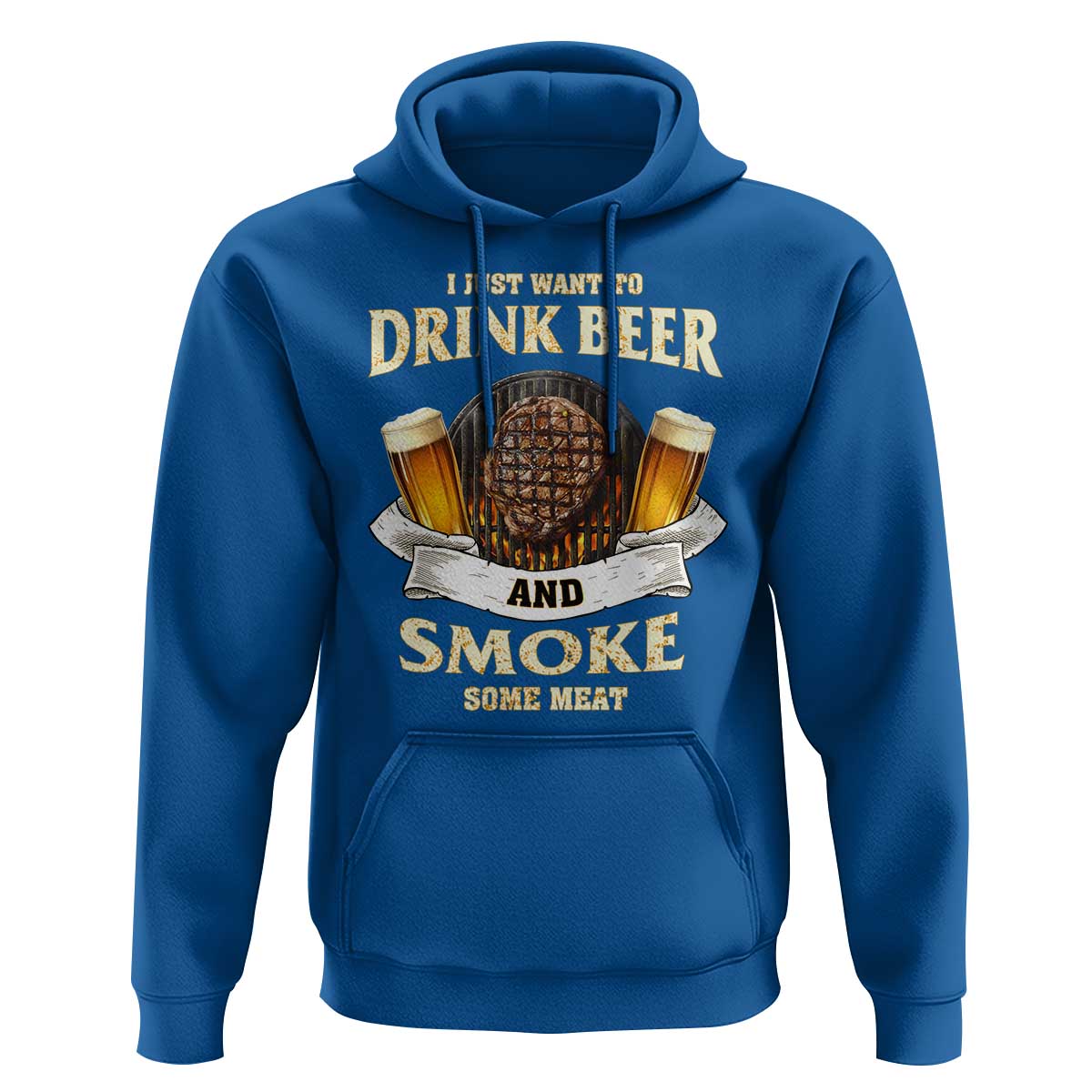 Funny BBQ Beer Lover Hoodie Just Want To Drink Beer And Smoke Some Meat Beefsteak