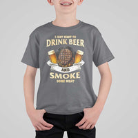 Funny BBQ Beer Lover T Shirt For Kid Just Want To Drink Beer And Smoke Some Meat Beefsteak