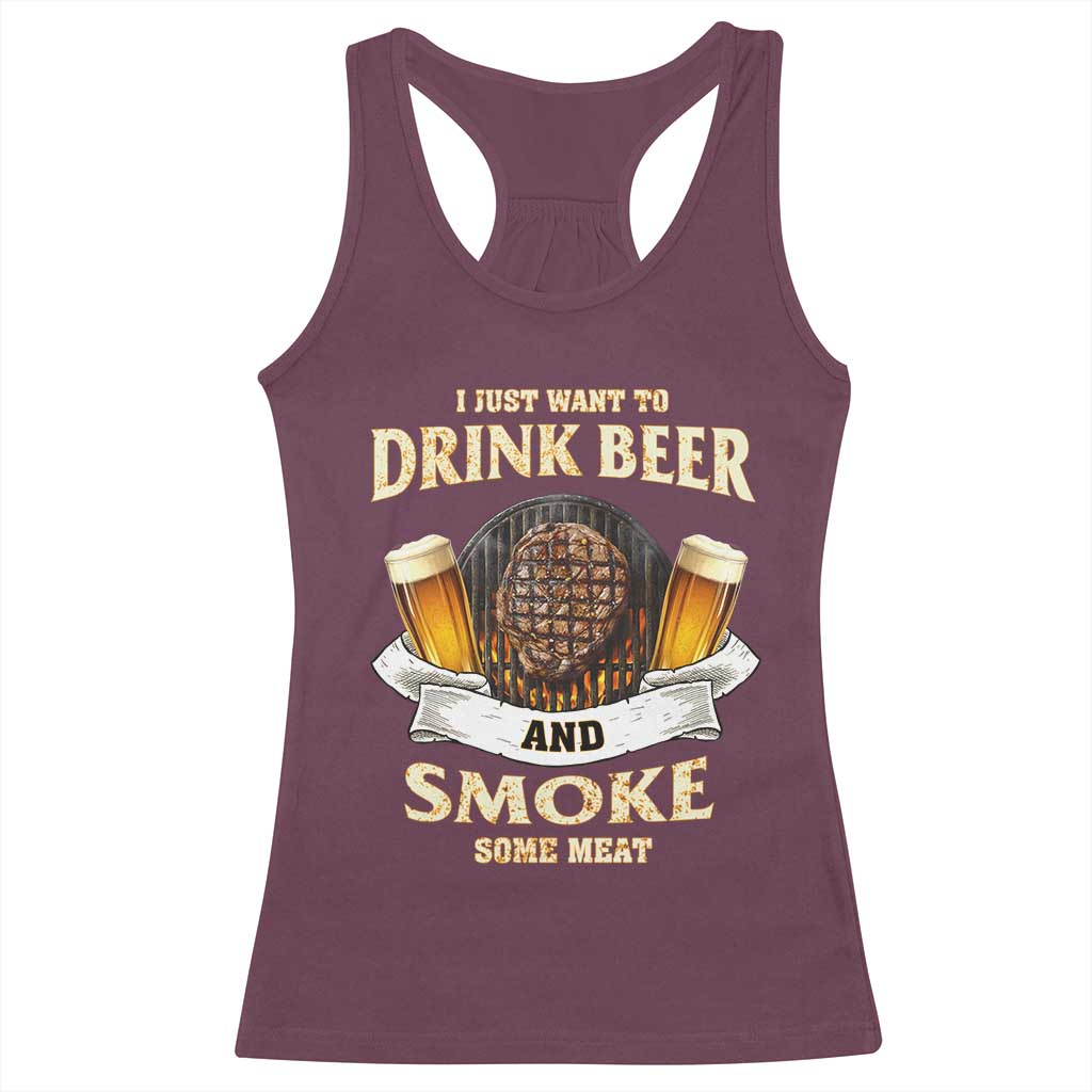 Funny BBQ Beer Lover Racerback Tank Top Just Want To Drink Beer And Smoke Some Meat Beefsteak